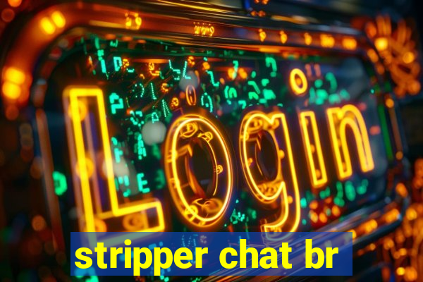 stripper chat br